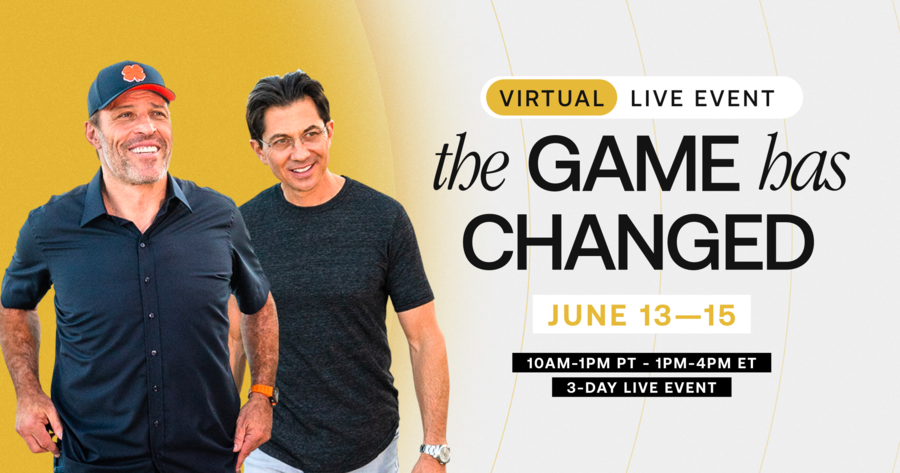 Get Your Free Ticket To The 3-Day “The Game Has Changed Event” With Tony Robbins, Dean Graziosi And Special Surprise Guests