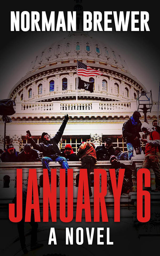 A Chilling Vision Of An Armed Insurrection In The US: Norman Brewer’s Spellbinding Political Thriller ‘January 6: A Novel’ Explores America’s Darkest Nightmare