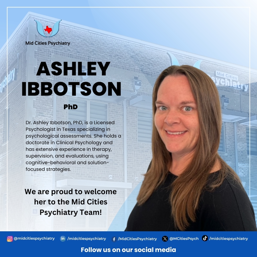 Mid Cities Psychiatry gleefully introduces the addition of Dr. Ashley Ibbotson, PhD, into our devoted band of mental health professionals