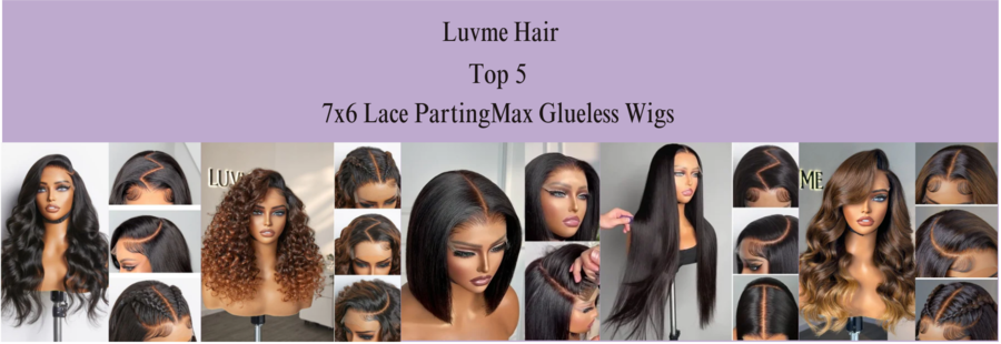 Top 5 Most Popular Luvme Hair 7×6 Lace PartingMax Glueless Wigs of the First Half of 2024
