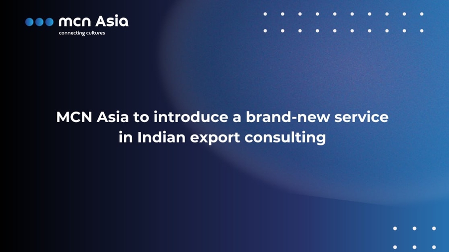 MCN Asia Launches a brand-new service in the market of export consulting services in India