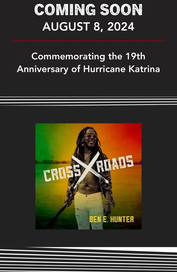 Ben E. Hunter’s World release of “Cross Roads” His musical journey during the worst natural disaster of all time Katrina. Ben has recorded five studio albums in this pioneering New Orleans genre