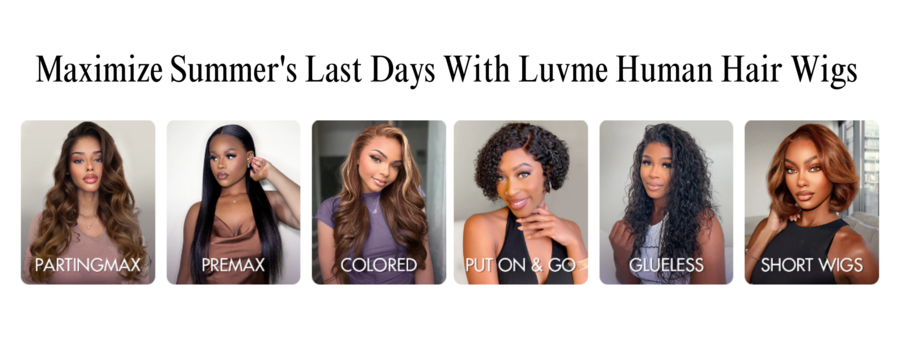 Maximize Summer’s Last Days With Luvme Human Hair Wigs