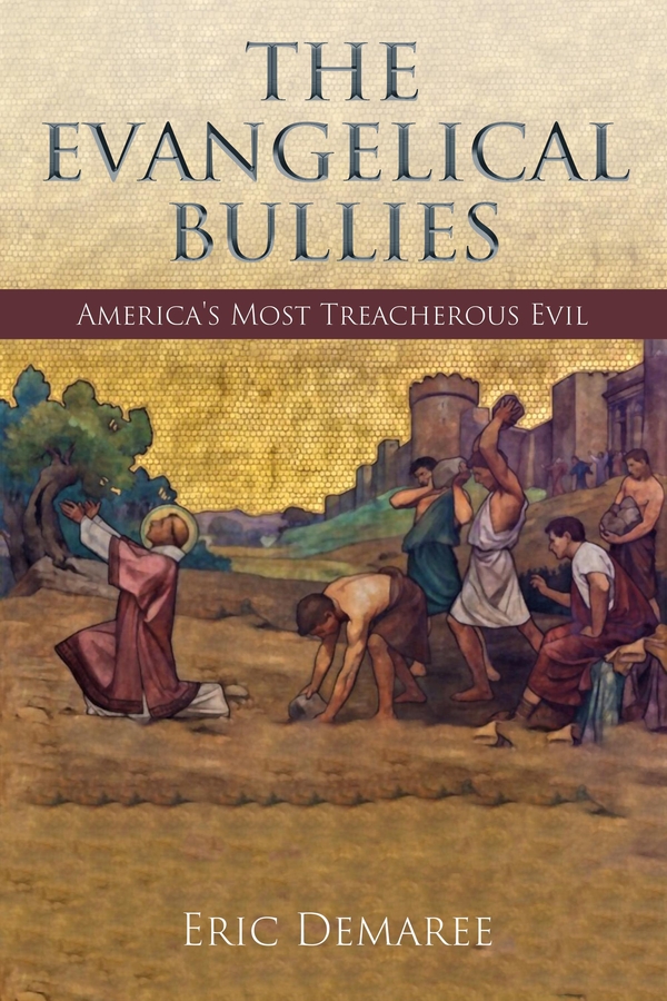 Updated Top Seller – The Evangelical Bullies – Released by Fellowship Books as an Election 2024 Road Map