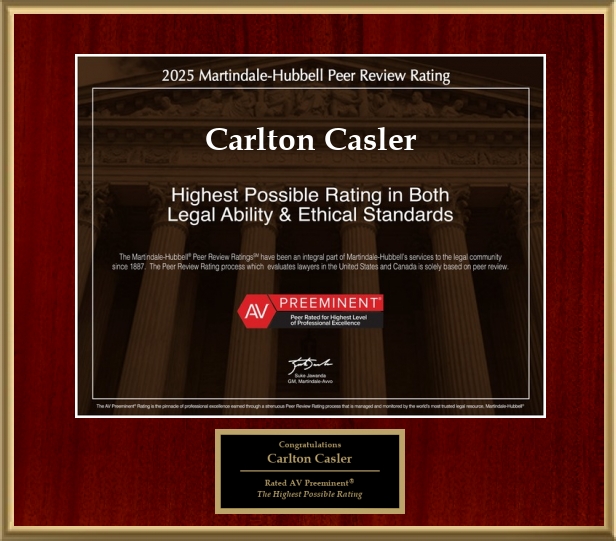 Attorney Carlton C. Casler has Achieved the AV Preeminent® Rating – the Highest Possible Rating from Martindale-Hubbell®