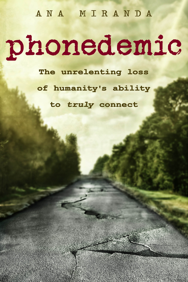 Ana Miranda’s Phonedemic Receives Rave Reviews on Amazon, Sparking a Movement for Authentic Connection