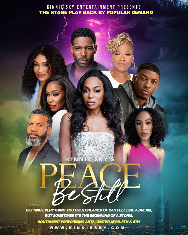 A Kinnik Sky Entertainment Production “Peace Be Still” The Stage Play Returns to Atlanta After Rave Reviews and Standing Ovations